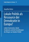 Lokale Politik ALS Ressource Der Demokratie in Europa? : Lokale Autonomie, Lokale Strukturen Und Die Einstellungen Der Burger Zur Lokalen Politik - Book
