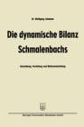 Die Dynamische Bilanz Schmalenbachs : Darstellung, Vertiefung Und Weiterentwicklung - Book