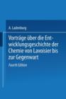 Vortrage UEber Die Entwicklungsgeschichte Der Chemie Von Lavoisier Bis Zur Gegenwart - Book