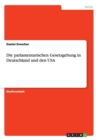 Die Parlamentarischen Gesetzgebung in Deutschland Und Den USA - Book