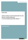 Gluck, Freiheit und Freundschaft bei den Bremer Stadtmusikanten. Unterrichtsplanung Ethik, Klasse 7 - Book