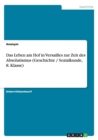 Das Leben Am Hof in Versailles Zur Zeit Des Absolutismus (Geschichte / Sozialkunde, 8. Klasse) - Book