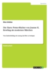 Die Harry Potter-Bucher von Joanne K. Rowling als modernes Marchen : Vom Zauberlehrling, der auszog, das Boese zu besiegen - Book