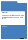 The Development of the Vampire in English Literature from the 19th Century to the Present - Book
