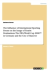 The Influence of International Sporting Events on the Image of Tourist Destinations. the Fifa World Cup 2006(tm) in Germany and the City of Hanover - Book
