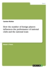 How the number of foreign players influences the performance of national clubs and the national team - Book