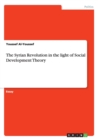 The Syrian Revolution in the Light of Social Development Theory - Book