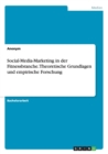 Social-Media-Marketing in der Fitnessbranche. Theoretische Grundlagen und empirische Forschung - Book
