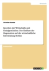 Epochen Der Wirtschafts-Und Sozialgeschichte. Der Einfluss Der Hugenotten Auf Die Wirtschaftliche Entwicklung Berlins - Book