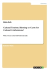 Cultural Tourism. Blessing or Curse for Cultural Celebrations? : With a Focus on the Holi Festival in India - Book