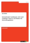Internationale Landakquise oder Land Grabbing? Chancen und Risiken fur Entwicklungslander - Book