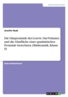 Die Glaspyramide des Louvre. Das Volumen und die Glasflache einer quadratischen Pyramide berechnen (Mathematik, Klasse 9) - Book