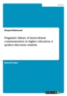 Pragmatic Failure of Intercultural Communication in Higher Education. a Spoken Discourse Analysis - Book