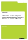 Kollaboratives Arbeiten an Digitalen Wissenschaftlichen Editionen. Alternative Methoden Des Edierens Im Web 2.0 - Book