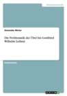 Die Problematik der UEbel bei Gottfried Wilhelm Leibniz - Book