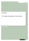 The Vegan Proposition of Speciesism - Book