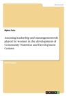 Assessing Leadership and Manangement Role Played by Women in the Development of Community Nutrition and Development Centres - Book