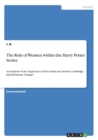 The Role of Women within the Harry Potter Series : An Analysis of the Depiction of Fleur Delacour, Dolores Umbridge and Hermione Granger - Book