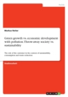 Green growth vs. economic development with pollution. Throw-away society vs. sustainability : The role of the customer in the context of sustainability, consumption and waste reduction - Book