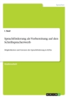 Sprachfoerderung als Vorbereitung auf den Schriftspracherwerb : Moeglichkeiten und Grenzen der Sprachfoerderung in KiTas - Book