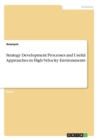 Strategy Development Processes and Useful Approaches in High-Velocity Environments - Book