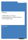 6 Million Ways to Die. the Conceptualization of (Black) Death in 1990s Gangster Rap - Book