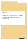 The Impact of UEFA's Financial Fair Play on certain key (financial) aspects of Football Clubs - Book