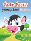 Cute Cows Coloring Book for Kids : Unique Cow Coloring Pages for Kids Animal Coloring for boy, girls, kids - Book