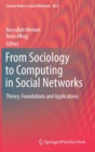 From Sociology to Computing in Social Networks : Theory, Foundations and Applications - Book