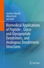 Biomedical Applications of Peptide-, Glyco- and Glycopeptide Dendrimers, and Analogous Dendrimeric Structures - Book