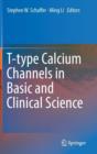 T-type Calcium Channels in Basic and Clinical Science - Book