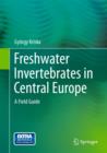 Freshwater Invertebrates in Central Europe : A Field Guide - Book