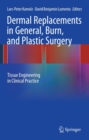 Dermal Replacements in General, Burn, and Plastic Surgery : Tissue Engineering in Clinical Practice - eBook
