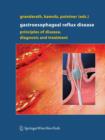 Gastroesophageal Reflux Disease : Principles of Disease, Diagnosis, and Treatment - Book