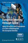 European Identity through Space : Space Activities and Programmes as a Tool to Reinvigorate the European Identity - Book