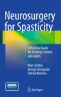 Neurosurgery for Spasticity : A Practical Guide for Treating Children and Adults - eBook