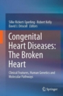 Congenital Heart Diseases: The Broken Heart : Clinical Features, Human Genetics and Molecular Pathways - Book