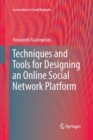 Techniques and Tools for Designing an Online Social Network Platform - Book