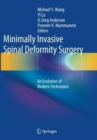 Minimally Invasive Spinal Deformity Surgery : An Evolution of Modern Techniques - Book