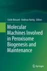 Molecular Machines Involved in Peroxisome Biogenesis and Maintenance - Book