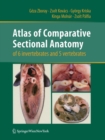 Atlas of Comparative Sectional Anatomy of 6 invertebrates and 5 vertebrates - Book
