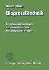Bioprozesstechnik : Berechnungsgrundlagen Der Reaktionstechnik Biokatalytischer Prozesse - Book