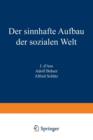 Der Sinnhafte Aufbau Der Sozialen Welt : Eine Einleitung in Die Verstehende Soziologie - Book