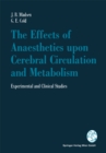 The Effects of Anaesthetics upon Cerebral Circulation and Metabolism : Experimental and Clinical Studies - eBook