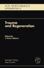 Trauma and Regeneration : Special Symposium of the 9th International Congress of Neuropathology, Vienna, September 1982 - eBook