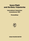 Space Flight and Re-Entry Trajectories : International Symposium Organized by the International Academy of Astronautics of the IAF Louveciennes, 19-21 June 1961 Proceedings - eBook