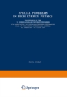 Special Problems in High Energy Physics : Proceedings of the VI. Internationale Universitatswochen fur Kernphysik 1967 der Karl-Franzens-Universitat Graz, at Schladming (Steiermark, Austria), 26th Feb - eBook