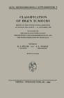 Classification of Brain Tumours / Die Klassifikation der Hirntumoren : Report of the International Symposium at Cologne 30th August - 1st September 1961 / Bericht Uber das Internationale Symposion in - eBook