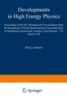 Developments in High Energy Physics : Proceedings of the IX. Internationale Universitatswochen fur Kernphysik 1970 der Karl-Franzens-Universitat Graz, at Schladming (Steiermark, Austria), 23rd Februar - eBook