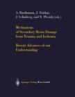 Mechanisms of Secondary Brain Damage from Trauma and Ischemia : Recent Advances of our Understanding - Book